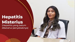 Hepatitis Misterius (Hepatitis yang belum diketahui penyebabnya)