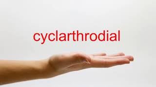 How to Pronounce cyclarthrodial - American English