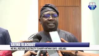 We Will Restore Electricity to North Within 5 Days - Adelabu