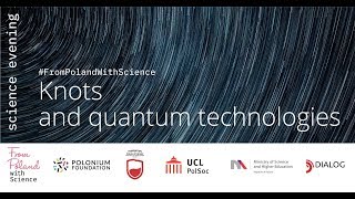 #FromPolandWithScience: Knots and quantum technologies - Dr Magdalena Stobińska (Warsaw Uni)