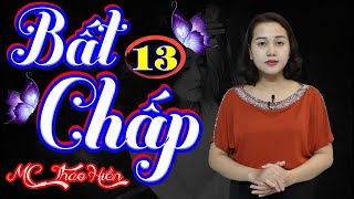 Bất Chấp Yêu Anh (Cơn Ghen Lúc Nửa Đêm) - Phần 13 | Chuyện Tâm Lý Tình Cảm Cực Hay ❤ MC Thảo Hiền