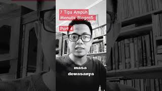 Part 4 : 7 Tips Ampuh Menulis Biografi  #penulis #tipsmenulis #menulisbiografi