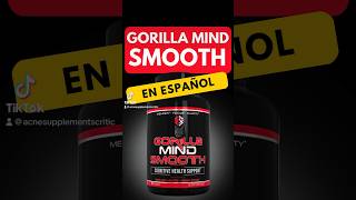 ¿Qué hace Gorilla Mind Smooth?