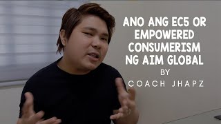 ANO BA ANG EC5 O EMPOWERED CONSUMERISM NG AIM GLOBAL BY COACH JHAPZ