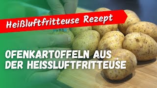 Auf die Schnelle - Ofenkartoffeln aus der Heißluftfritteuse - ein Rezept