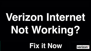 Verizon Internet Not Working  -  Fix it Now