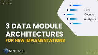 Cognos Data Module Architectures & Use Cases