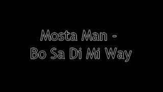 Mosta Man - Bo Sa Di Mi Way