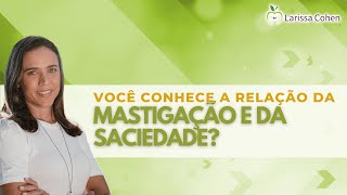 Você conhece a relação da Mastigação e da saciedade?