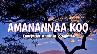 abdiivisions Amanannaa koo! Faarfataa Addisuu Wayimaa Lyrics (@abdisat7 ) subscribe, like&share