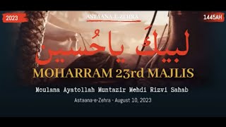 Moharram 23rd Majlis - August 10th 2023 - Ayatollah Molana Syed Muntazir Rizvi