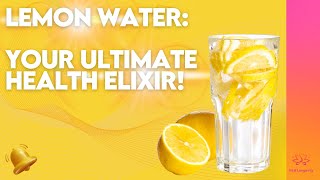 🔥Lemon Water: Your Ultimate Health Elixir!