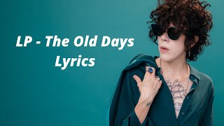 LP - The Old Days (Lyric Video)