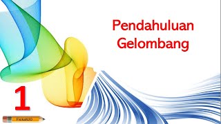 1. Pendahuluan Gelombang - Fisika N20 - Pendidikan Fisika Unindra