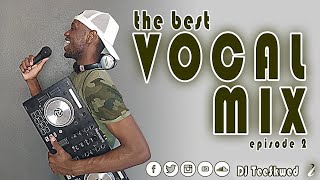 The Best Vocal Mix Episode 2 - DJ TeeSkwed