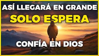 TU MILAGRO LLEGARA EN GRANDE “SOLO ESPERA” DIOS SE ENCARGARA DE TODO | MOTIVACIÓN CRISTIANA