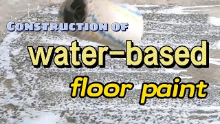 Construction of water-based floor paint