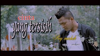 Roy markeh -cinta yang tersisih tips baru -(official musik video)