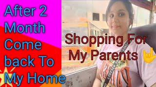 After 2 Month Come Back To My Home 🏠|| Shopping For My Parents || My First Salary 😂