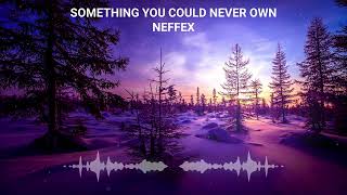 NEFFEX - Something You Could Never Own | No Copyright Music