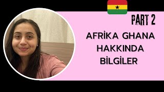 GHANA’Da BİLMENİZ GEREKENLER / PART 2