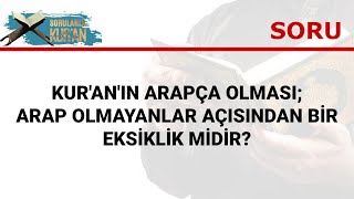 088 Kur'an'ın Arapça olması; Arap olmayanlar açısından bir eksiklik midir?