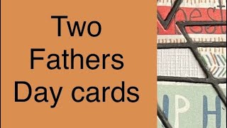 Two Fathers Day Cards #handmadecards #cardmaker