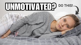 Feeling Unmotivated? This Is For You.