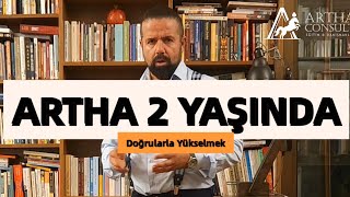 DOĞRULARLA YÜKSELMEK: ARTHA 2 YAŞINDA