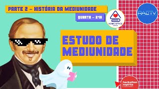 HISTÓRIA DA MEDIUNIDADE - Home Office Espírita #202