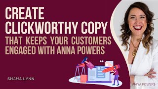 Create Clickworthy Copy that Keeps Your Customers Engaged with Anna Powers