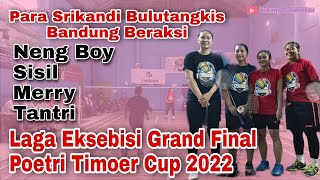 NENG BOY BERSAKSI BERSAMA 3 RATU BADMINTON LAINNYA II EKSEBISI FINAL PUTRI TIMUR CUP 2022