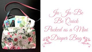 Ju-Ju-Be Be Quick Packed as a Mini Diaper Bag