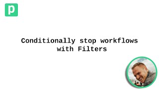 Conditionally stop workflows with Filters