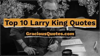 Top 10 Larry King Quotes - Gracious Quotes