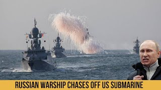 Russian Warship Chases Off US Submarine near Border