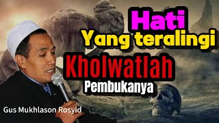 HATI YANG TERALINGI 🔴Gus Mukhlason Rosyid #hakikat #makrifat #tasawuf #kajianislam #motivasidiri