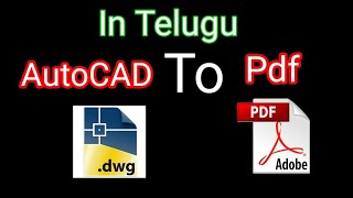 How to convert Autocad file to pdf file in Telugu