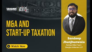 #TaxmannBudget | Budget Marathon | 2024-25—M&A and Start-up Taxation | Views by Sandeep Jhunjhunwala