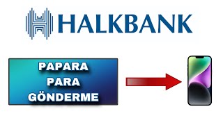 Halkbank Paparaya Para Gönderme - Halkbank Papara Para Yükleme Nasıl Yapılır