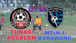 PERTANDINGAN SEENGIIIIT ❗U-15▶ TUNAS ASSALAM  🆚 MTsN 1 KARAWANG