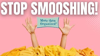 Overcome Organizing Setbacks - Stop SMUSHING! | More than Organized | Miriam Ortiz y Pino