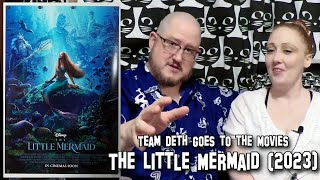 Team Deth Goes to the Movies: The Little Mermaid (2023)