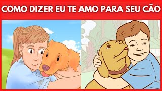 8 Maneiras De Dizer Eu Te Amo Para Seu Cachorro (Dica animal)