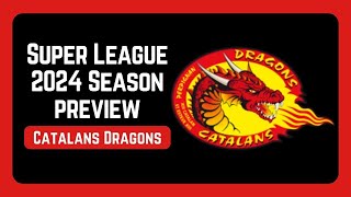 Catalans Dragons 2024 Super League Season Preview