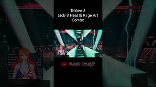 Tekken 8 - Jack 8 Heat & Rage Art Combo