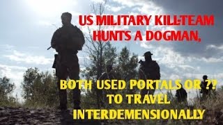 #DOGMAN, US MILITARY HUNTS A DOGMAN, BOTH USE PORTALS OR ?? TO TRAVEL INTERDEMENSIONALLY