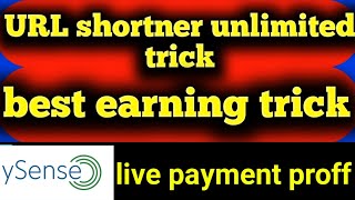 Best earning trick | URL shortener unlimited trick | y sense unlimited earning trick