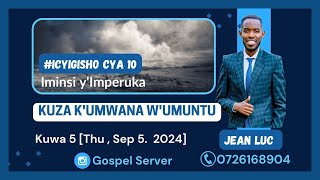 INGINGOYUMUNSI: KUZA K'UMWANA W'UMUNTU - Kuwa gatanu w'isabato [Thursday Sep 5. 2024]