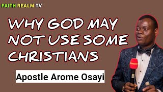 WHY GOD MAY NOT USE SOME CHRISTIANS _ APOSTLE AROME OSAYI 2022